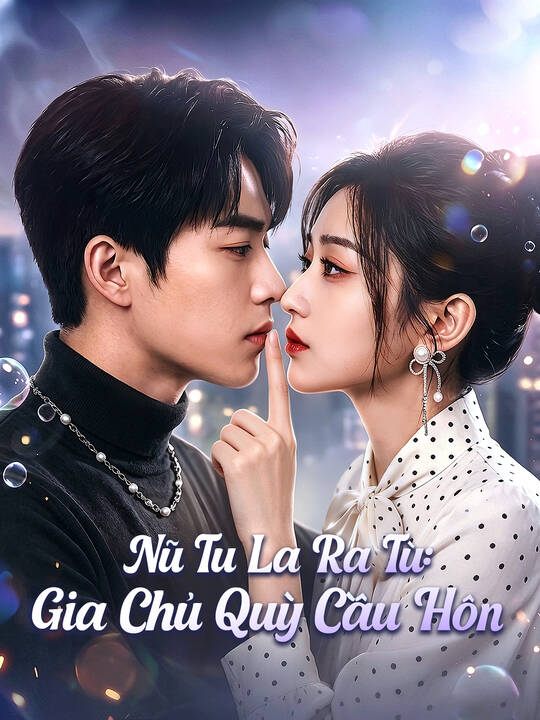 Nữ Tu La Ra Tù: Gia Chủ Quỳ Cầu Hôn