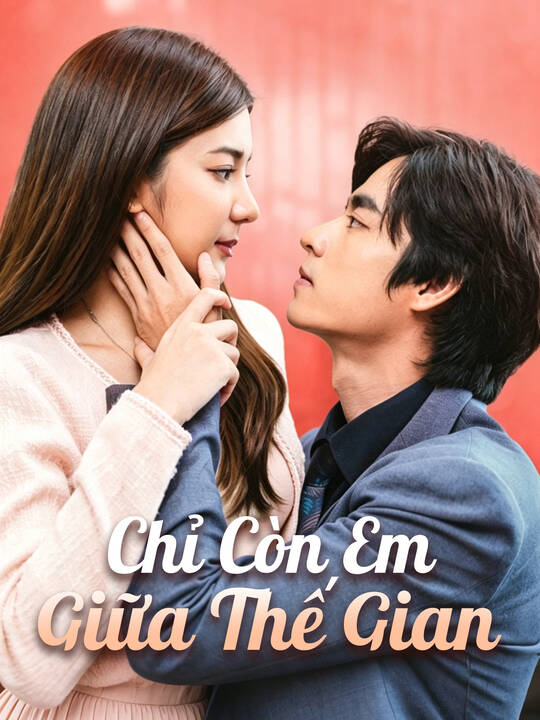 Chỉ Còn Em Giữa Thế Gian