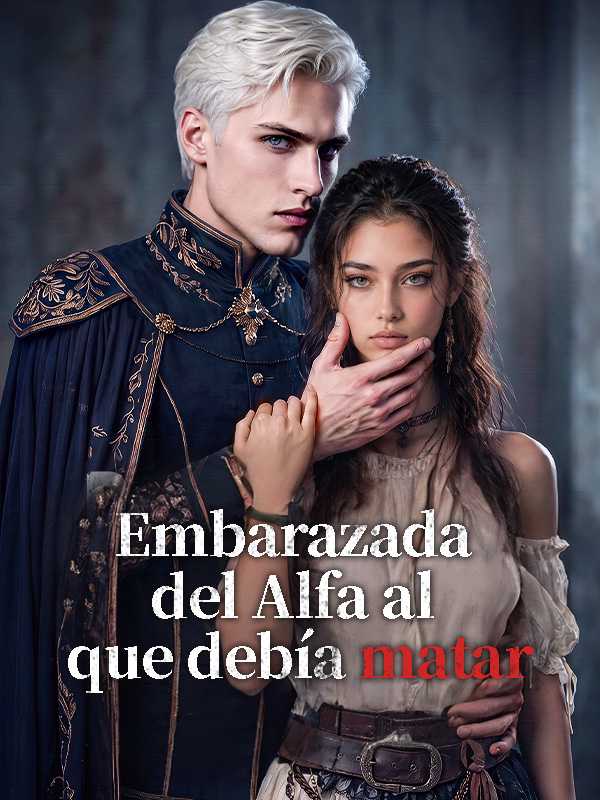 Embarazada del Alfa al que debía matar