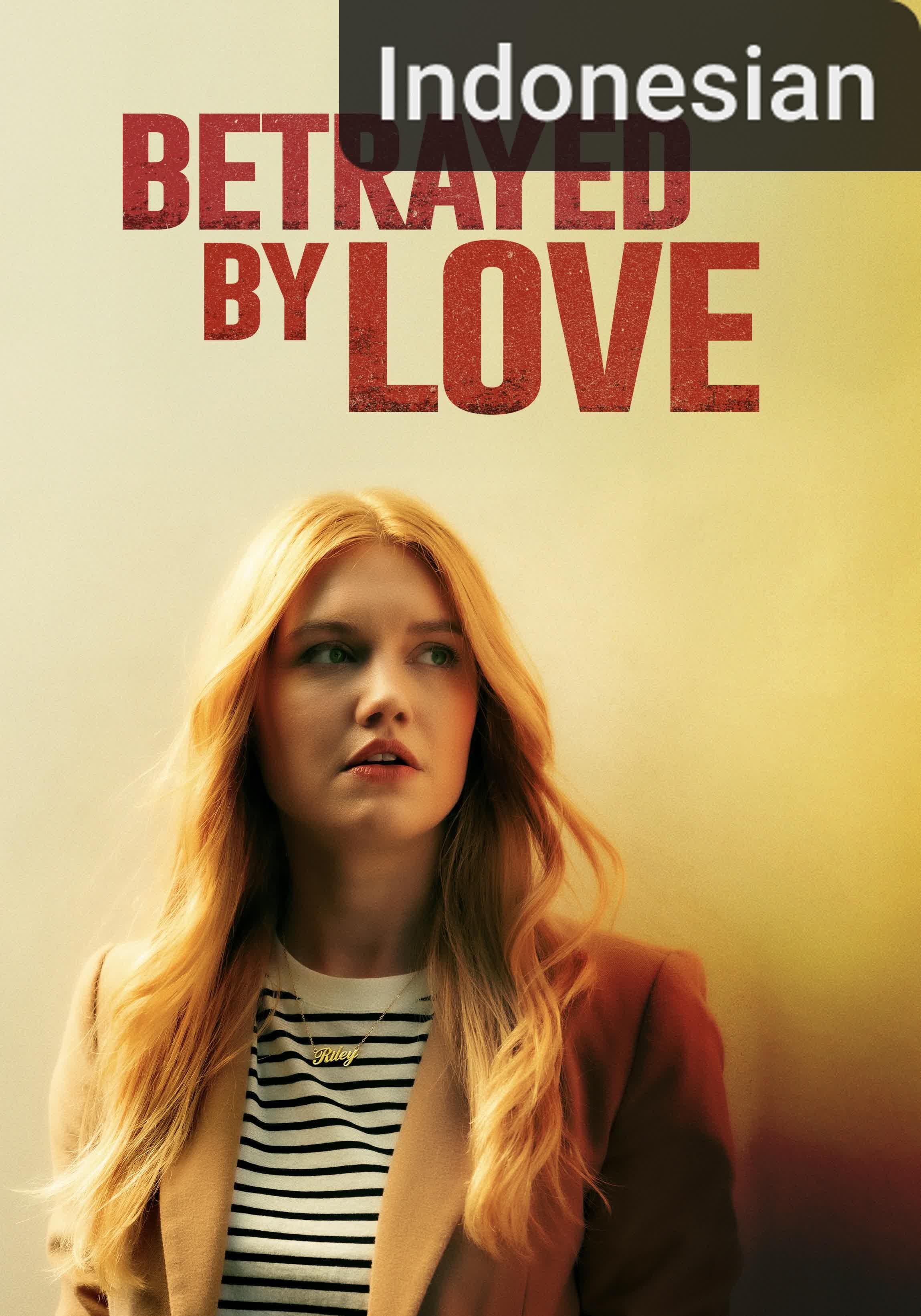 Betrayed by Love [Indonesian] (2024)