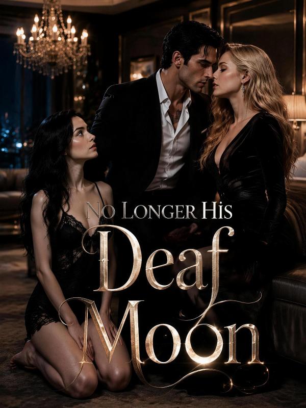 No Longer His Deaf Moon