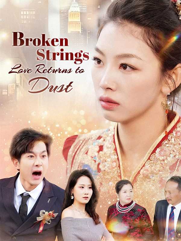 Broken Strings, Love Returns to Dust