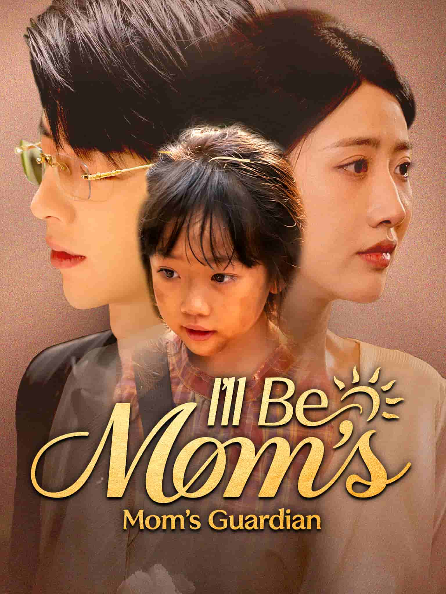I'll Be Mom's Guardian