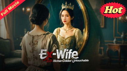 Ex-Wife 2.0: Richer, Colder, Untouchable 2.0 (2024)