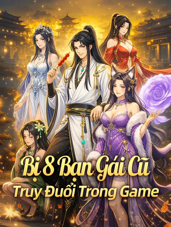 Bị 8 Bạn Gái Cũ Truy Đuổi Trong Game