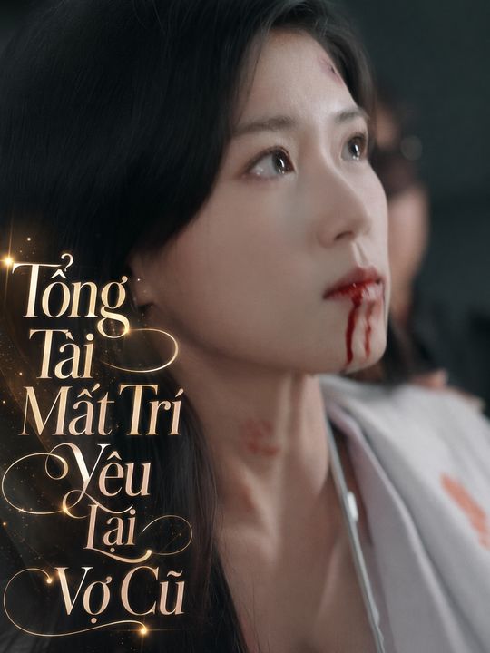 Tổng Tài Mất Trí Yêu Lại Vợ Cũ