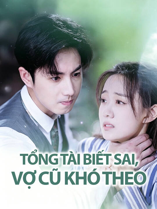 Tổng Tài Biết Sai, Vợ Cũ Khó Theo