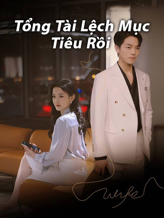 Tổng Tài Lệch Mục Tiêu Rồi