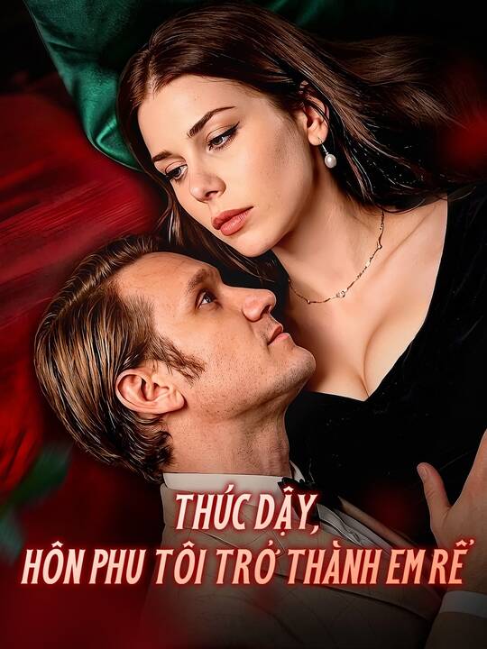 Thức Dậy, Hôn Phu Tôi Trở Thành Em Rể