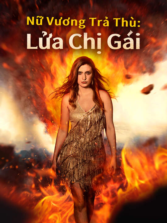 Nữ Vương Trả Thù: Lửa Chị Gái 