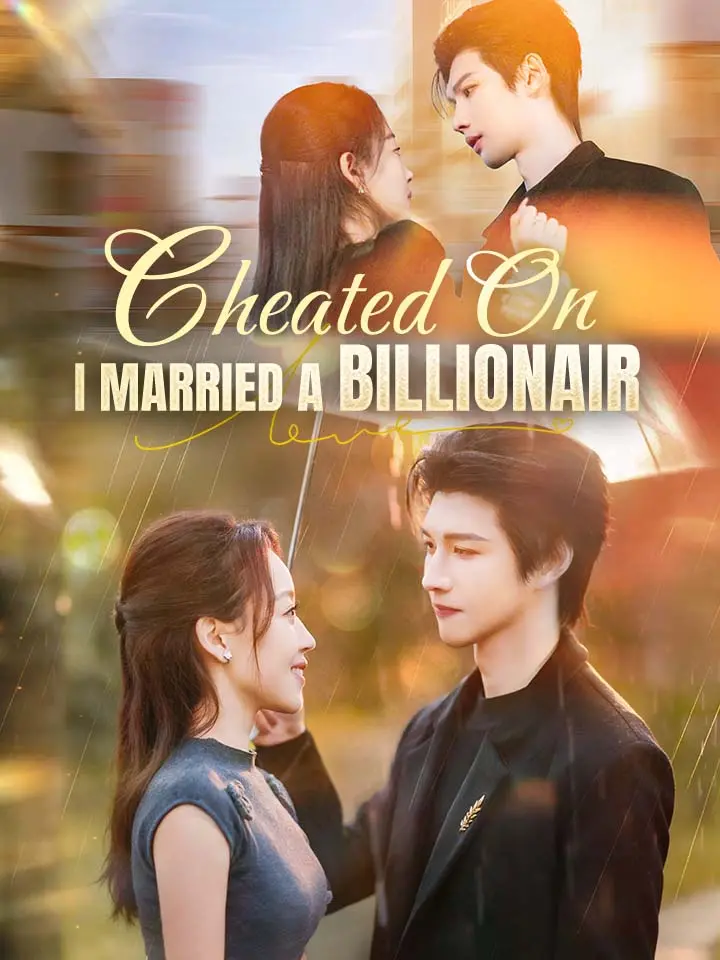 Cheated On, I Married A Billionaire