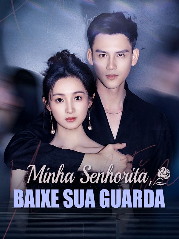 Minha Senhorita, Baixe Sua Guarda(Dublado)