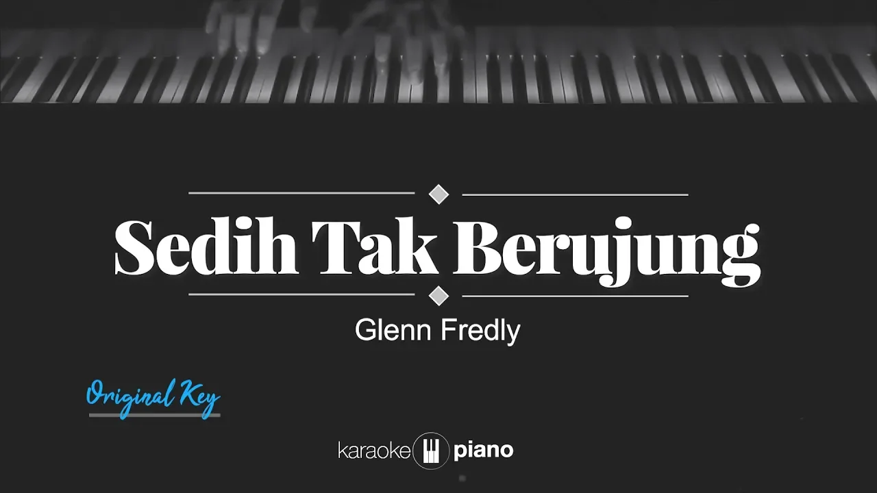 Sedih Tak Berujung (ORIGINAL KEY) Glenn Fredly (KARAOKE PIANO) (2020)