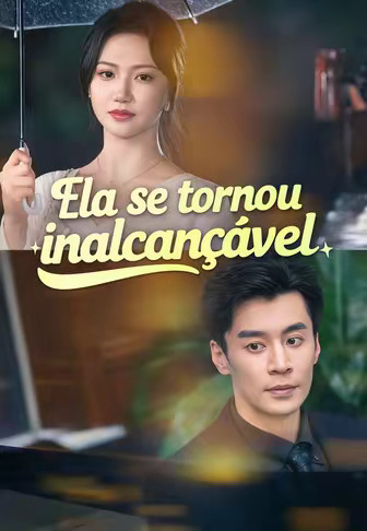 Ela se tornou inalcançável