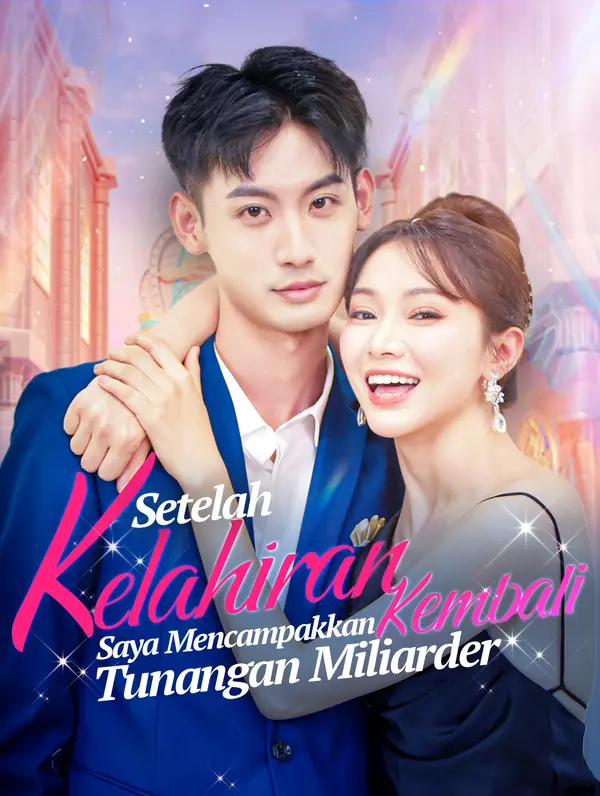 Setelah Kelahiran Kembali, Saya Mencampakkan Tunangan Miliarder (2024)