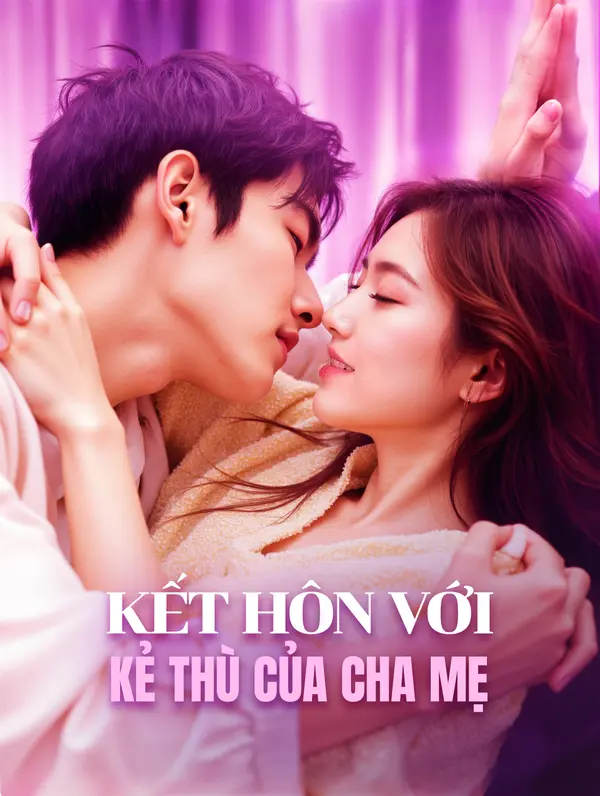 Kết Hôn Với Kẻ Thù Của Cha Mẹ(Phiên bản lồng tiếng)
