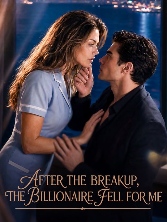 After the Break up, the Billionaire Fell for Me