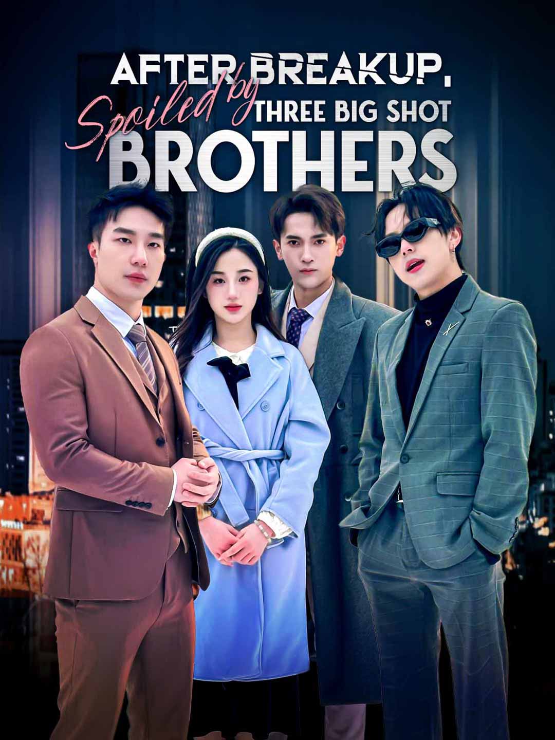 (Dubbing) After Breakup, Spoiled by Three Big Shot Brothers