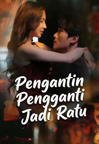 Pengantin Pengganti Jadi Ratu