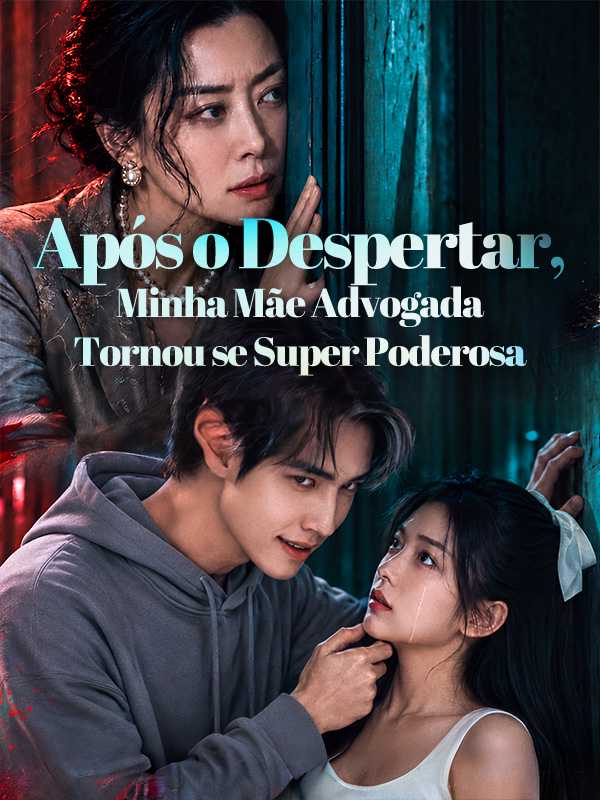 Após o Despertar, Minha Mãe Advogada Tornou-se Super Poderosa