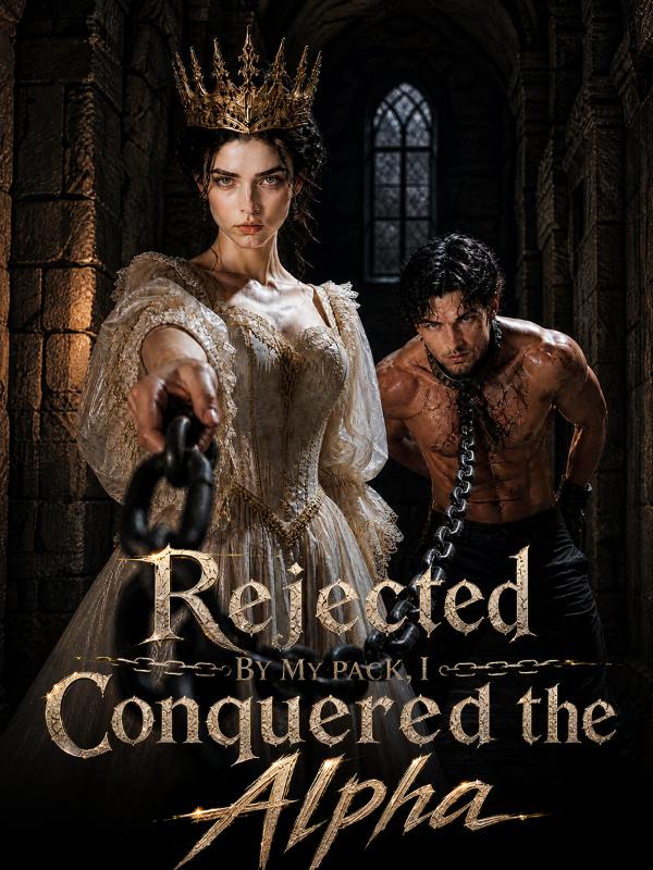 Rejected by My Pack, I Conquered the Alpha
