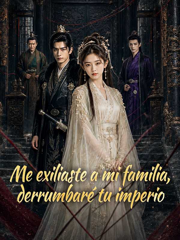 Me exiliaste a mi familia, derrumbaré tu imperio
