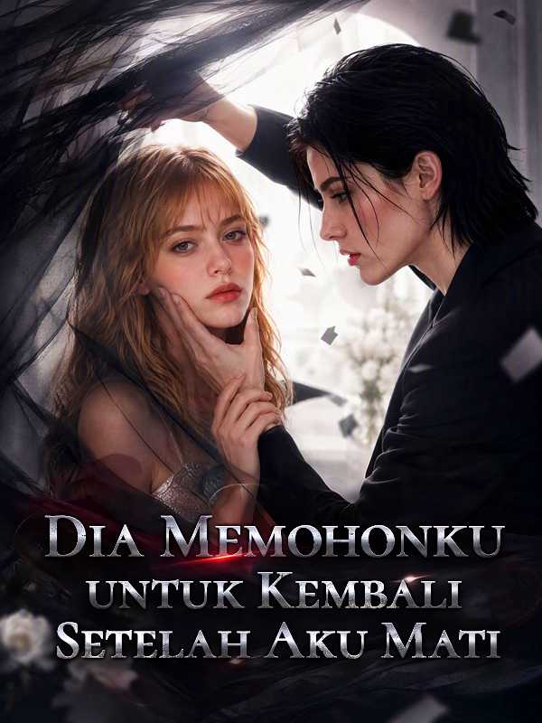 Dia Memohonku untuk Kembali Setelah Aku Mati