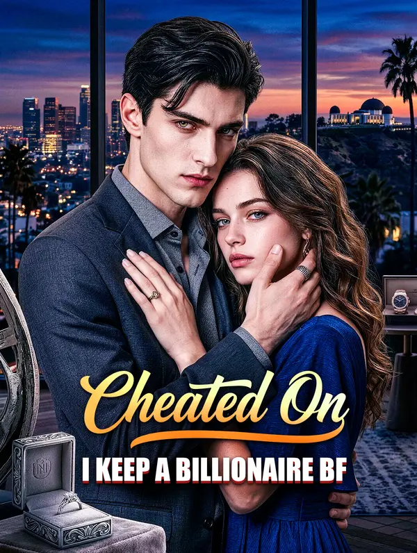 Cheated On, I Keep a Billionaire BF