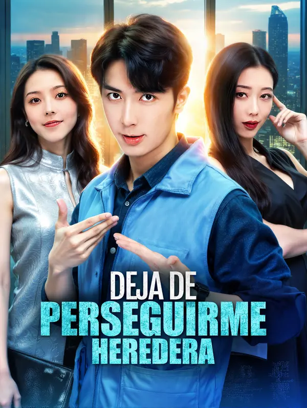 Deja de Perseguirme, Heredera(Doblado)