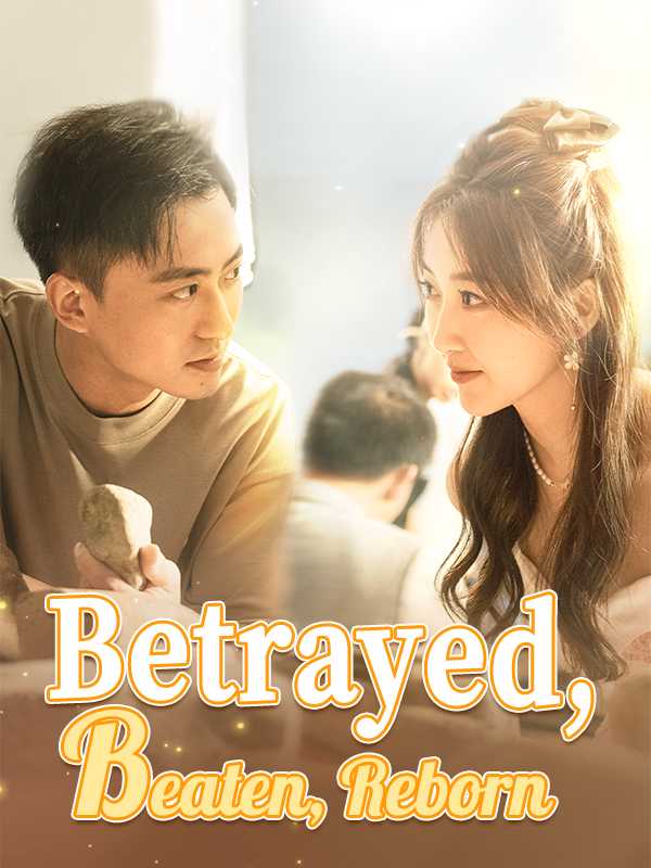 Betrayed, Beaten, Reborn