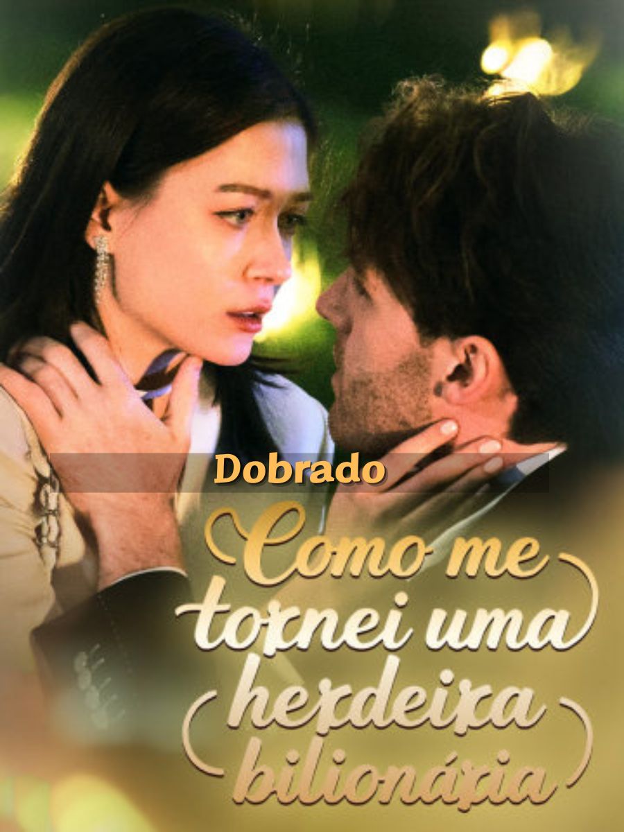 (Dobrado)Como me tornei uma herdeira bilionária