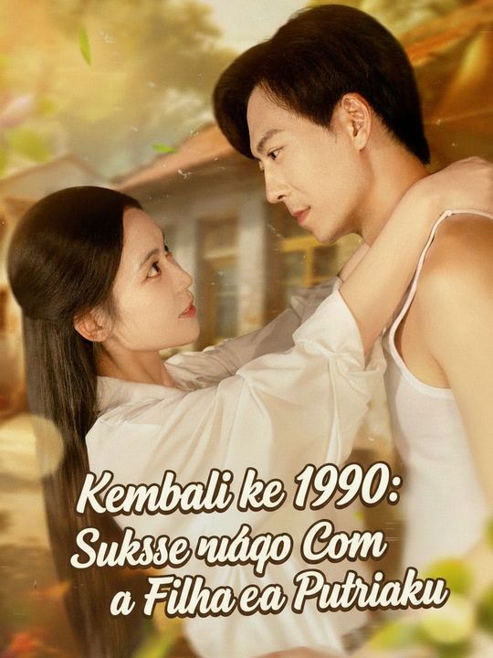 Kembali ke 1990: Sukses Demi Putriku