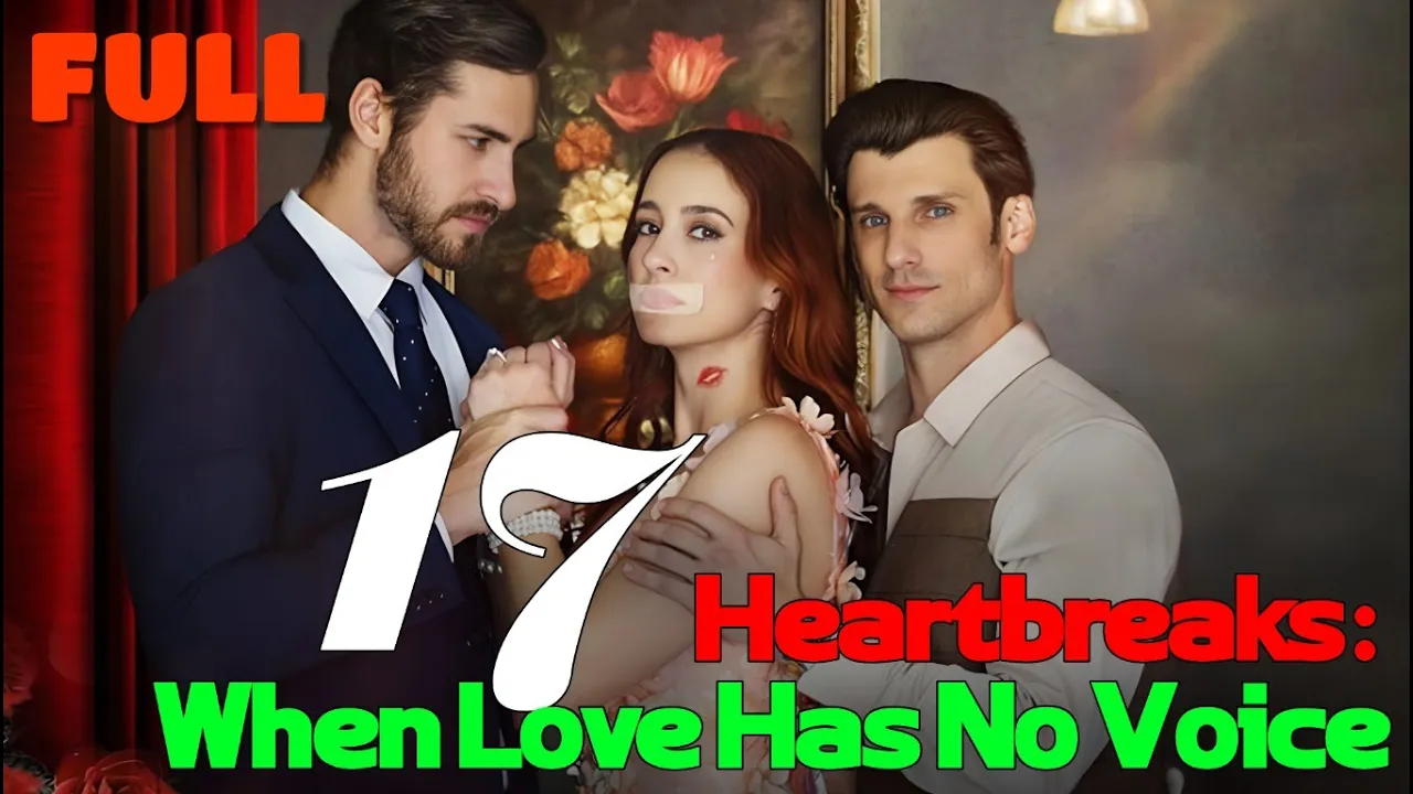 17 Heartbreaks When Love Has No Voice (2025)