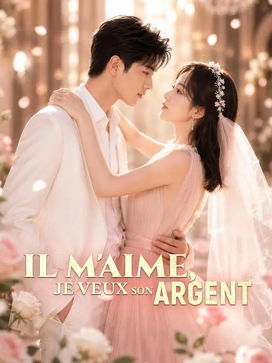 (Doublage) IL M'AIME, JE VEUX SON ARGENT