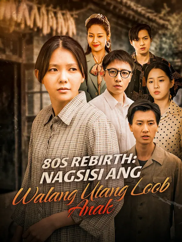 80s Rebirth: Nagsisi ang Walang Utang Loob Anak