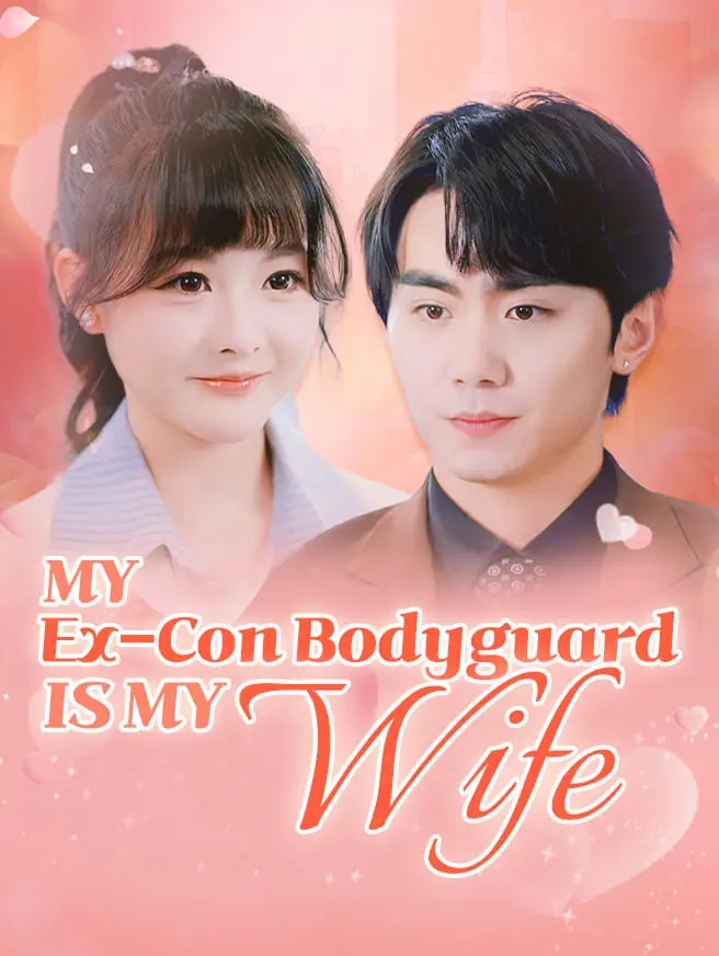 My Ex-Con Bodyguard Is My Wife
