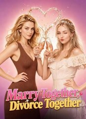 marry together divorce together (2024)