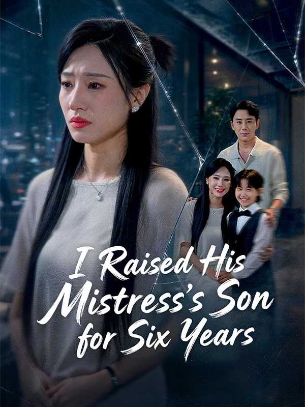 I Raised His Mistress's Son for Six Years