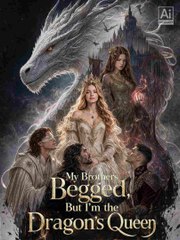My Brothers Begged But I'm the Dragon's Queen (2024)