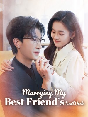 Marrying My Best Friend’s Devil Uncle