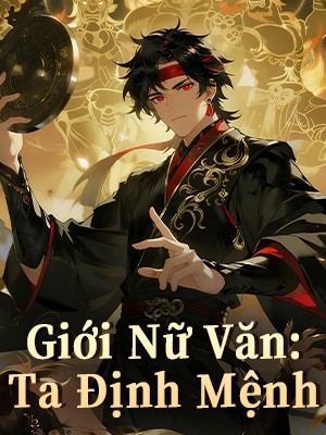 Giới Nữ Văn: Ta Định Mệnh