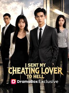 I Sent My Cheating Lover to Hell