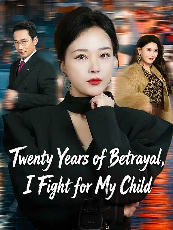 Twenty Years of Betrayal, I Fight for My Child
