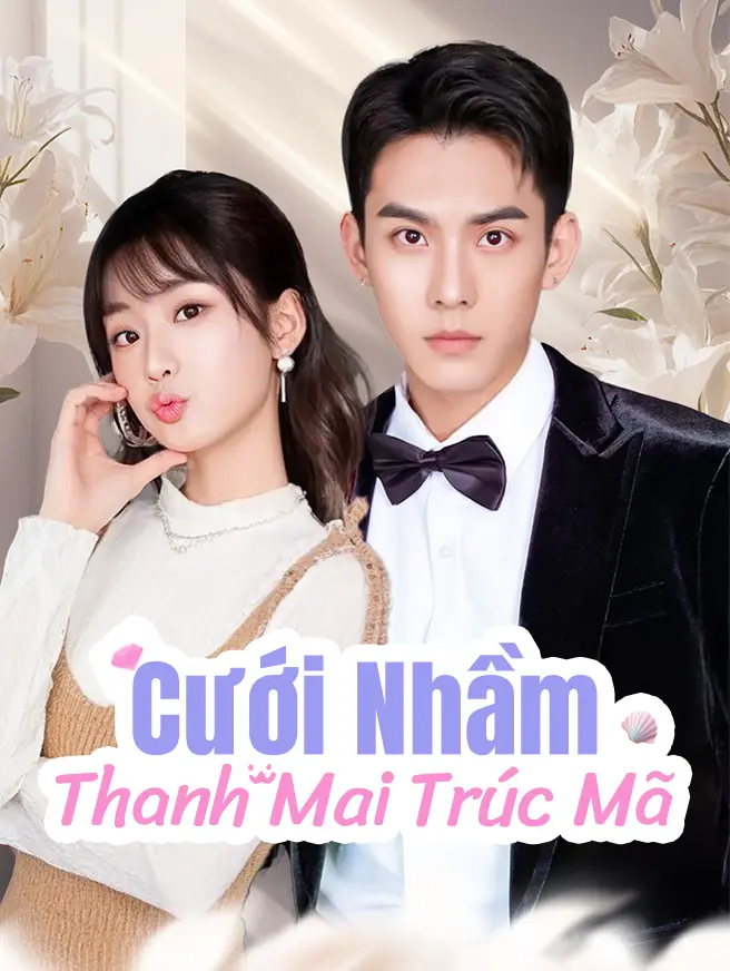 Cưới Nhầm Thanh Mai Trúc Mã