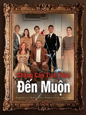 Chẳng Cần Tình Thân Đến Muộn