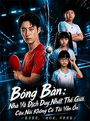 Bóng Bàn: Nhà Vô Địch Duy Nhất Thế Giới, Cậu Nói Không Có Tôi Vẫn Ổn