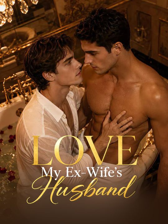 LOVE My Ex-Wife's Husband