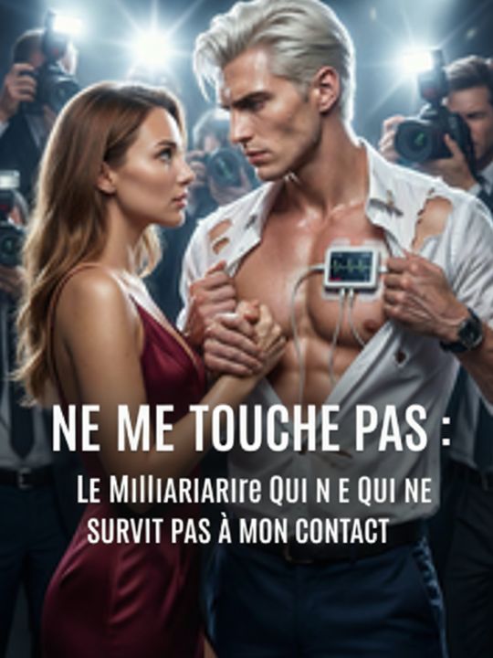 NE ME TOUCHE PAS : LE MILLIARDAIRE QUI NE SURVIT PAS À MON CONTACT
