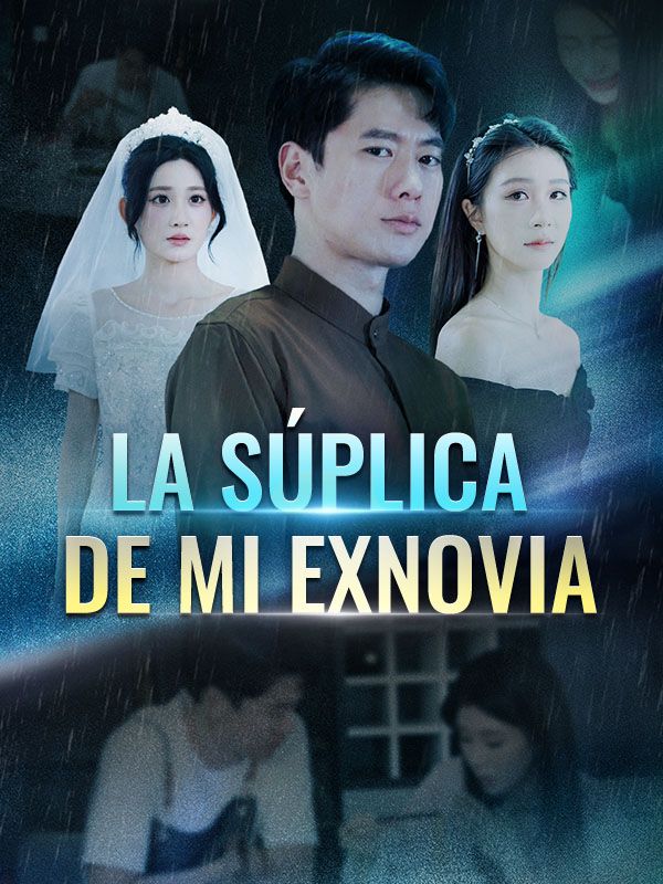 La Súplica de Mi Exnovia (2025)