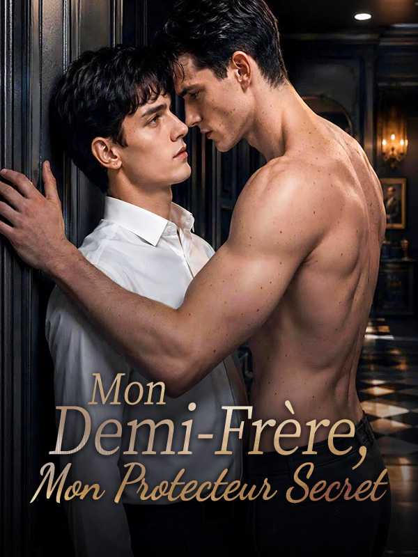 Mon Demi-Frère, Mon Protecteur Secret